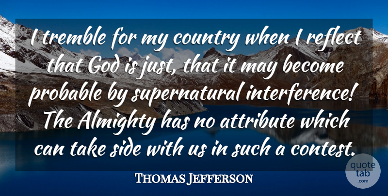 Thomas Jefferson Quote About Almighty, Attribute, Country, God, Probable: I Tremble For My Country...