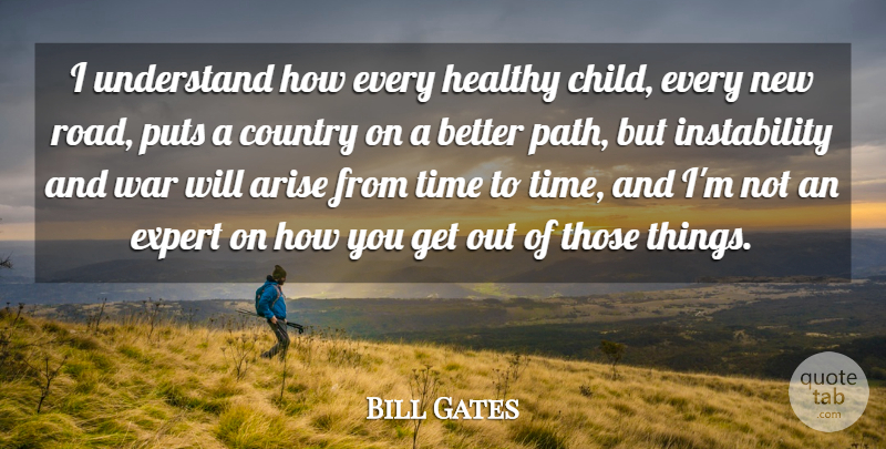 Bill Gates Quote About Country, Children, War: I Understand How Every Healthy...