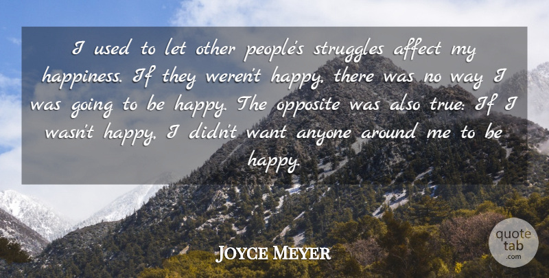 Joyce Meyer Quote About Struggle, Opposites, People: I Used To Let Other...