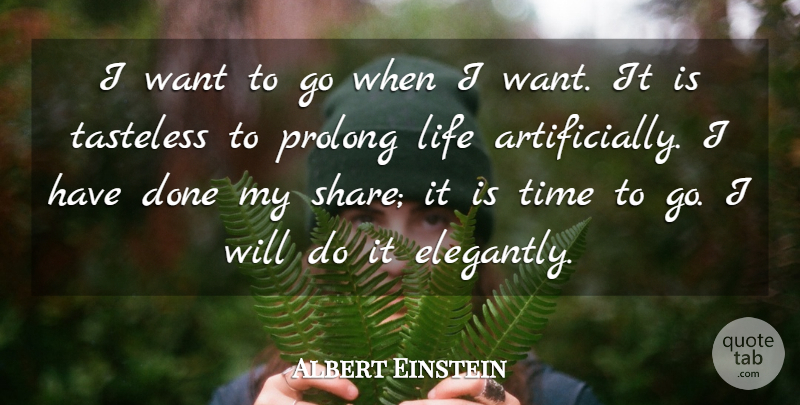 Albert Einstein Quote About Death, Done, Want: I Want To Go When...