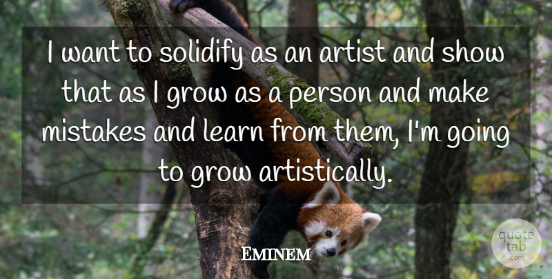 Eminem Quote About Mistake, Artist, Want: I Want To Solidify As...
