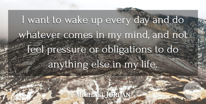 Michael Jordan Quote About Motivational, Champion, Mind: I Want To Wake Up...