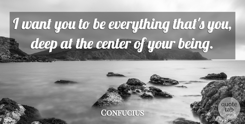Confucius Quote About Love, Life, Success: I Want You To Be...