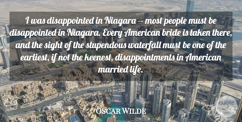 Oscar Wilde Quote About Bride, Married, Niagara, People, Sight: I Was Disappointed In Niagara...