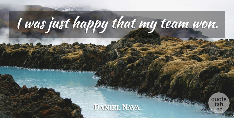 Daniel Nava Quote About Happiness, Happy, Team: I Was Just Happy That...