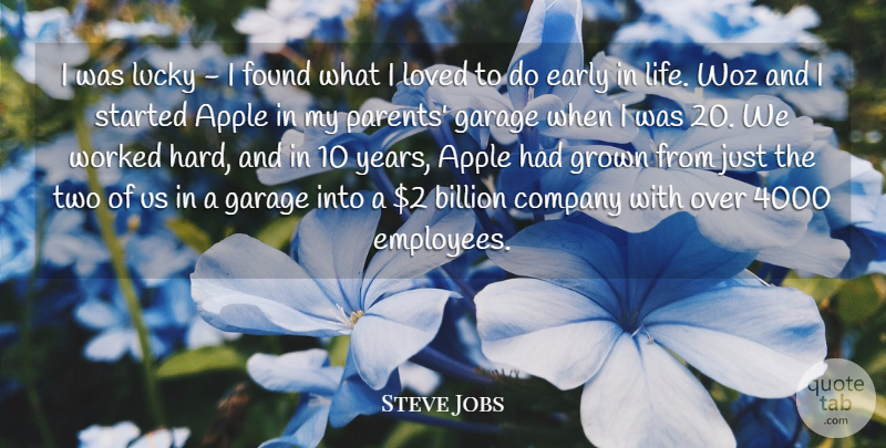 Steve Jobs Quote About Apple, Billion, Company, Early, Found: I Was Lucky I Found...