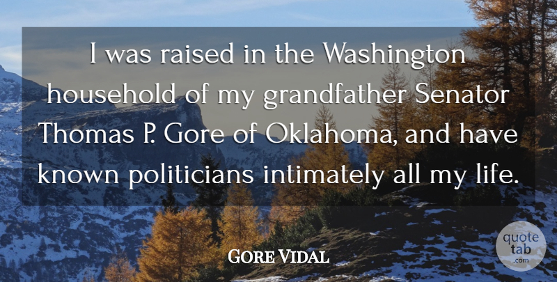 Gore Vidal Quote About Gore, Household, Known, Life, Raised: I Was Raised In The...