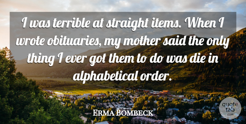 Erma Bombeck Quote About Mother, Order, Literature: I Was Terrible At Straight...