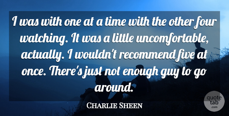 Charlie Sheen Quote About Five, Four, Guy, Recommend, Time: I Was With One At...