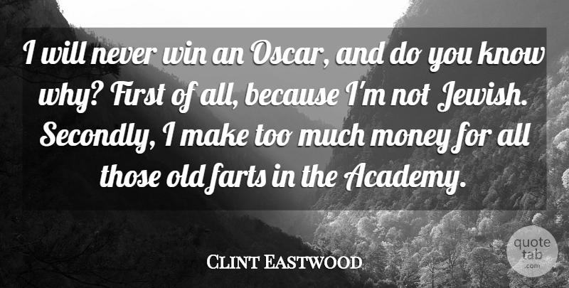 Clint Eastwood Quote About Money: I Will Never Win An...