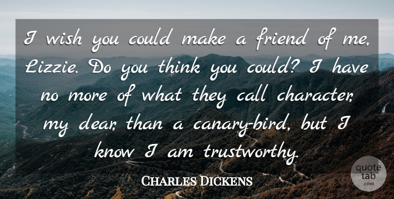 Charles Dickens Quote About Call, Friend, Wish: I Wish You Could Make...