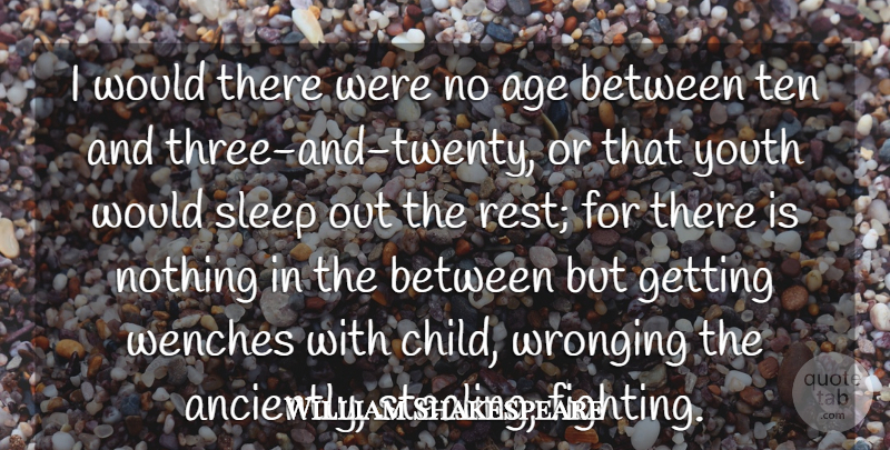 William Shakespeare Quote About Age, Sleep, Ten, Youth: I Would There Were No...