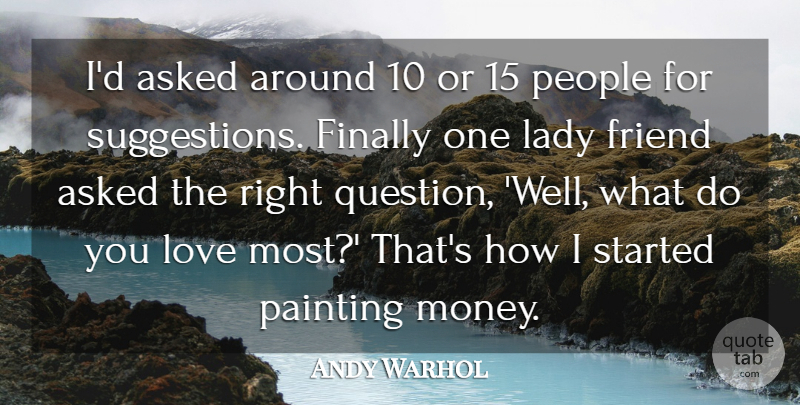 Andy Warhol Quote About Money, People, Suggestions: Id Asked Around 10 Or...