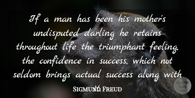 Sigmund Freud Quote About Confidence, Mother, Son: If A Man Has Been...