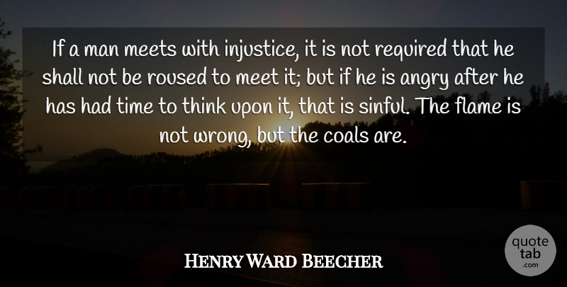 Henry Ward Beecher Quote About Anger, Men, Thinking: If A Man Meets With...