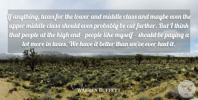 Warren Buffett Quote About Cutting, Thinking, Class: If Anything Taxes For The...
