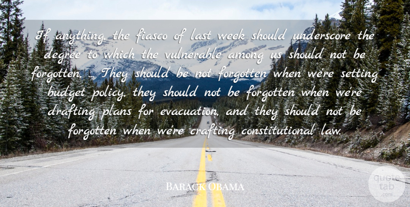 Barack Obama Quote About Among, Budget, Crafting, Degree, Drafting: If Anything The Fiasco Of...