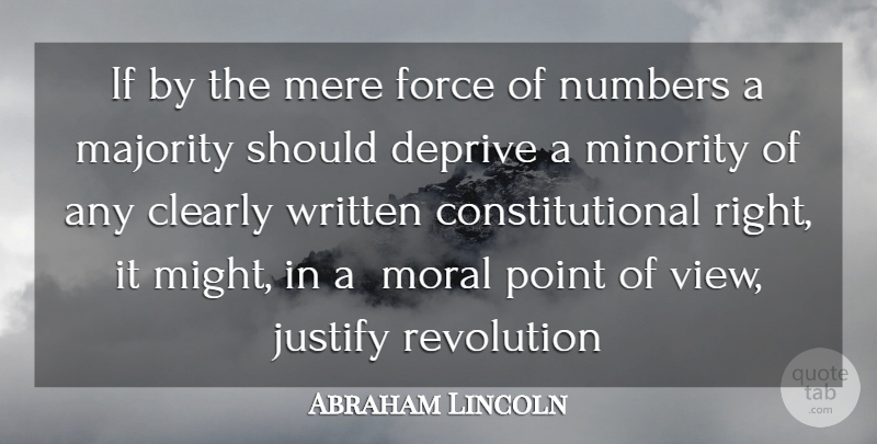 Abraham Lincoln Quote About Views, Numbers, Liberty: If By The Mere Force...