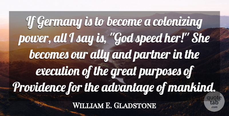 William E. Gladstone Quote About Advantage, Ally, Becomes, Execution, Germany: If Germany Is To Become...
