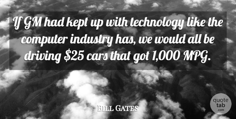 Bill Gates Quote About Success, Technology, Car: If Gm Had Kept Up...