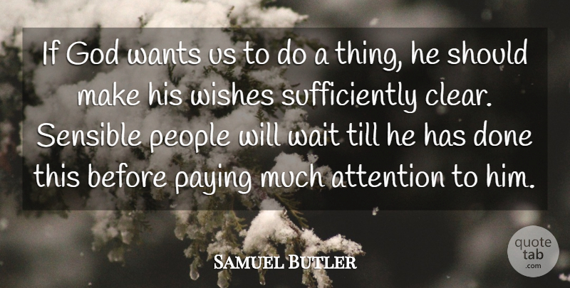 Samuel Butler Quote About Atheist, People, Waiting: If God Wants Us To...
