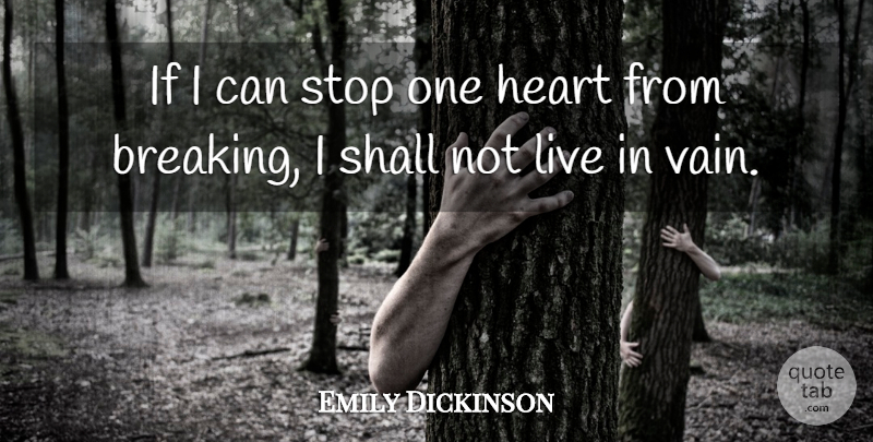 Emily Dickinson Quote About Love, Inspirational, Life: If I Can Stop One...