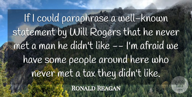 Ronald Reagan Quote About Afraid, Man, Met, People, Rogers: If I Could Paraphrase A...