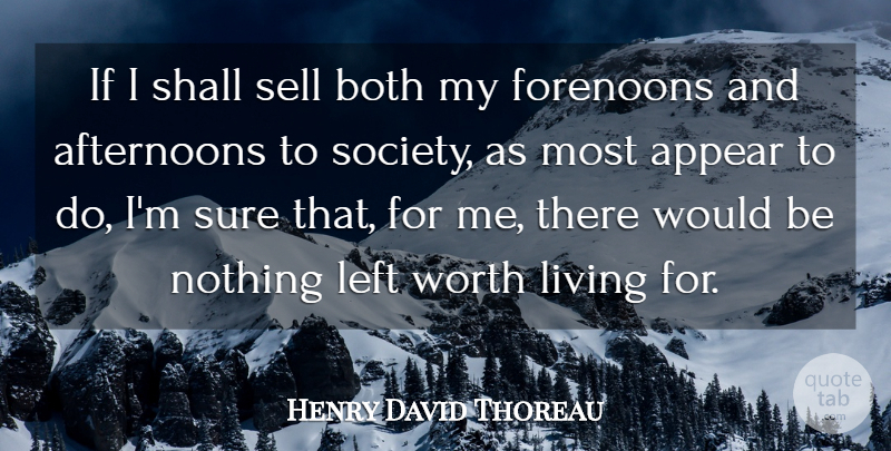 Henry David Thoreau Quote About Life, Would Be, Afternoon: If I Shall Sell Both...