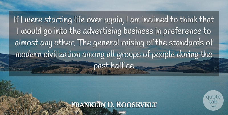 Franklin D. Roosevelt Quote About Past, Thinking, Civilization: If I Were Starting Life...