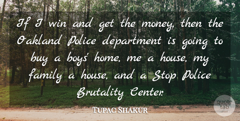 Tupac Shakur Quote About Family, Home, Winning: If I Win And Get...