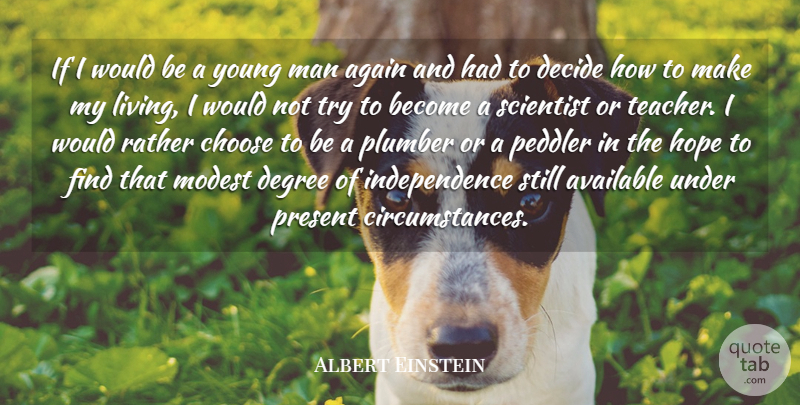 Albert Einstein Quote About Teacher, Science, Men: If I Would Be A...