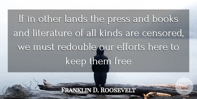 Franklin D. Roosevelt Quote About Book, Land, Effort: If In Other Lands The...