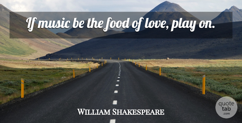 William Shakespeare Quote About Love, Music, Night: If Music Be The Food...