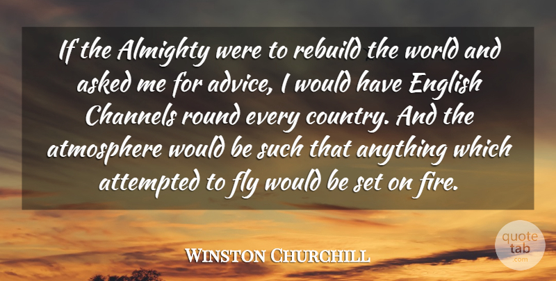 Winston Churchill Quote About Country, Fire, Political: If The Almighty Were To...