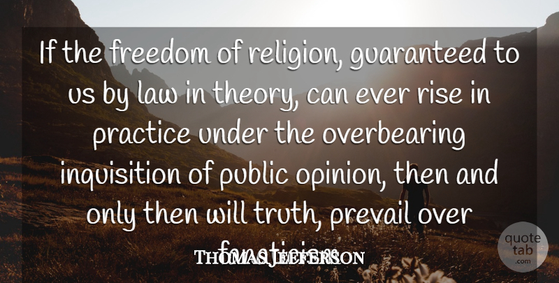 Thomas Jefferson Quote About Law, Practice, Public Opinion: If The Freedom Of Religion...
