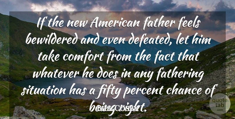 Bill Cosby Quote About Funny, Fathers Day, Dad: If The New American Father...