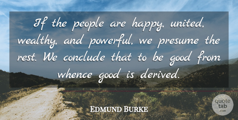 Edmund Burke Quote About Powerful, People, Be Good: If The People Are Happy...