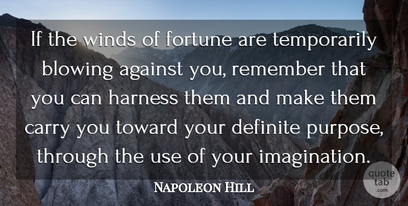 Napoleon Hill Quote About Wind Blowing, Imagination, Use: If The Winds Of Fortune...