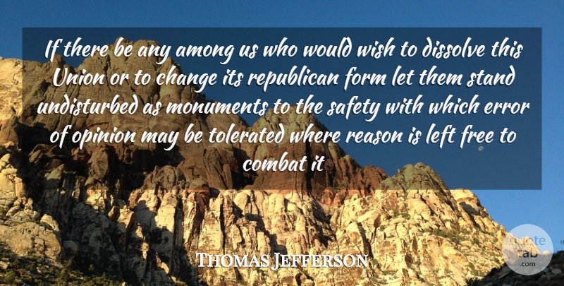 Thomas Jefferson Quote About Among, Change, Combat, Dissolve, Error: If There Be Any Among...