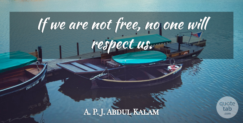 Abdul Kalam Quote About Thrive, Ifs: If We Are Not Free...