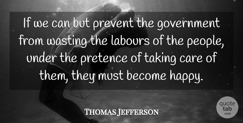 Thomas Jefferson Quote About Government, America, People: If We Can But Prevent...