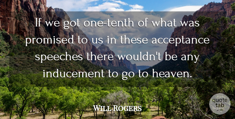 Will Rogers Quote About Acceptance, Keeping Promises, Greed: If We Got One Tenth...