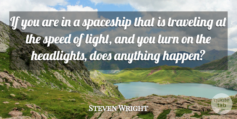 Steven Wright Quote About Funny, Humor, Light: If You Are In A...
