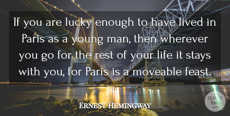 Ernest Hemingway Quote About Life, Travel, Men: If You Are Lucky Enough...