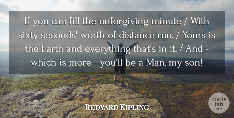 Rudyard Kipling Quote About Distance, Earth, Fill, Minute, Sixty: If You Can Fill The...