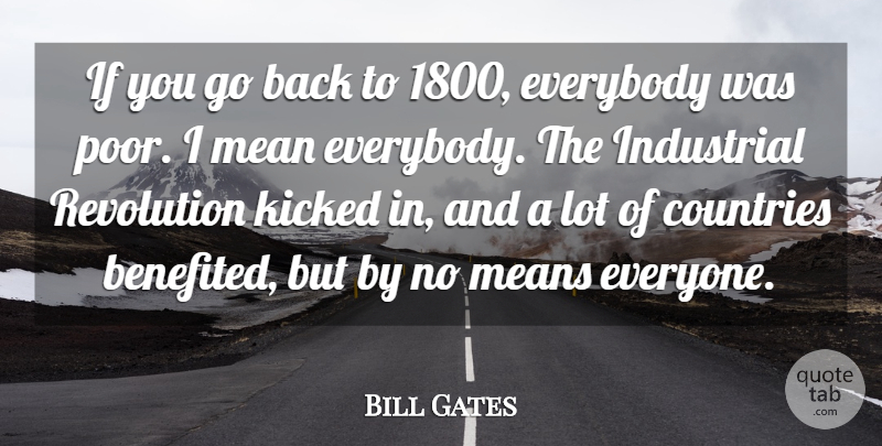 Bill Gates Quote About Country, Mean, Revolution: If You Go Back To...
