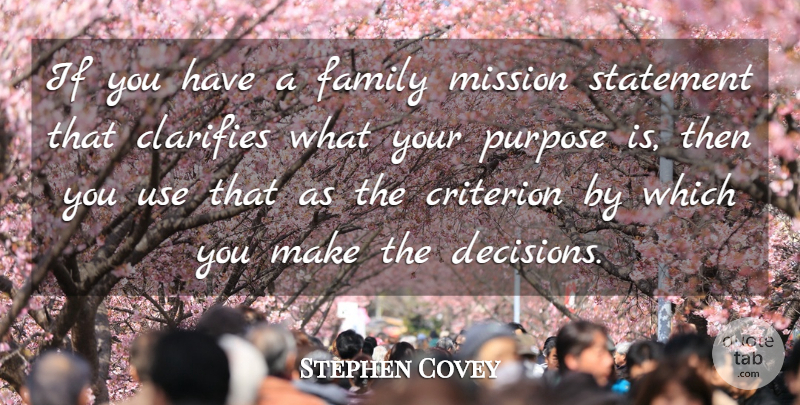 Stephen Covey Quote About Criterion, Family, Mission, Statement: If You Have A Family...