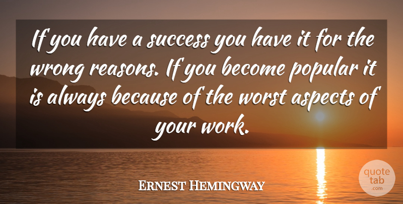 Ernest Hemingway Quote About Success, Popular Song, Reason: If You Have A Success...