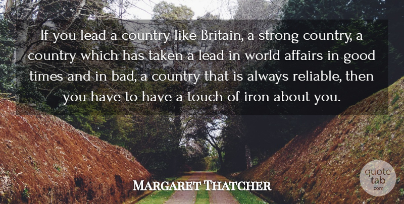 Margaret Thatcher Quote About Country, Strong, Taken: If You Lead A Country...