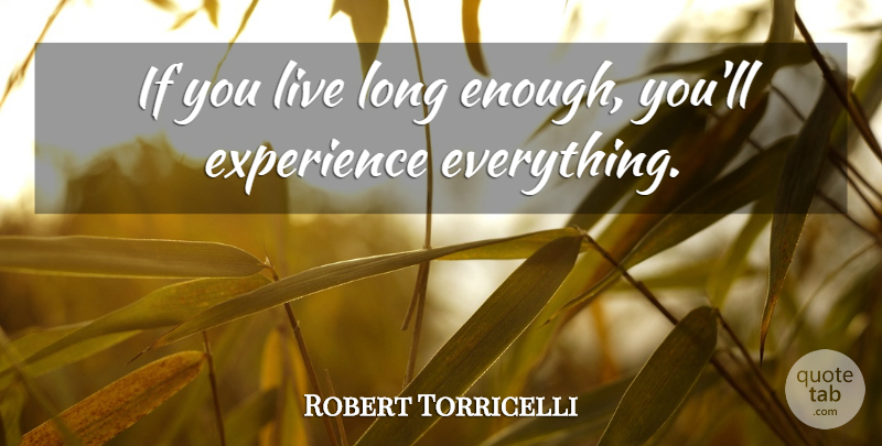 Robert Torricelli Quote About Adversity, Victory And Defeat, Long: If You Live Long Enough...